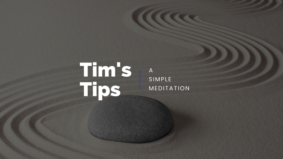 Tim's Tips: A Simple Meditation