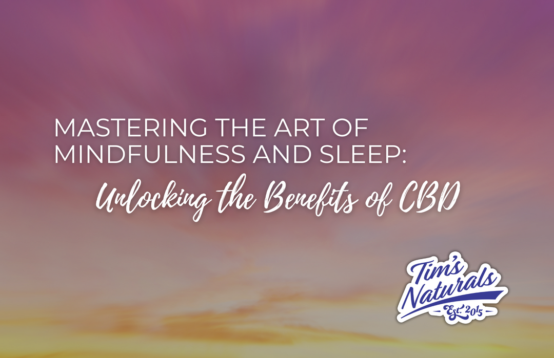 Mastering the Art of Mindfulness and Sleep: Unlocking the Benefits of CBD